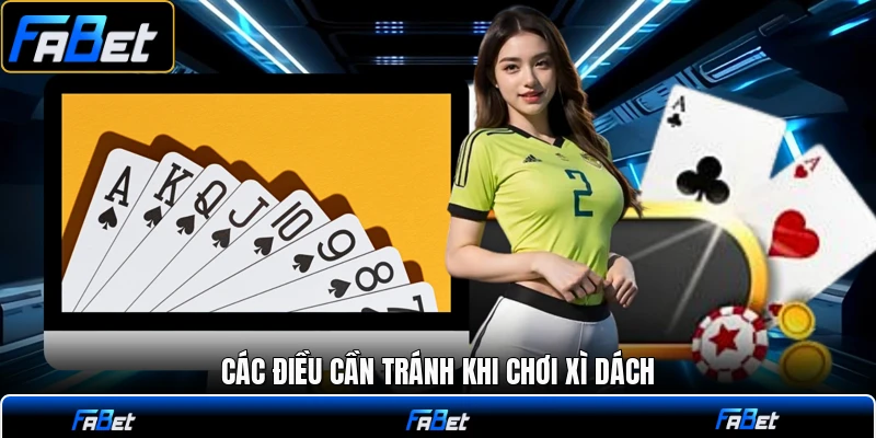 Các điều cần tránh khi chơi xì dách