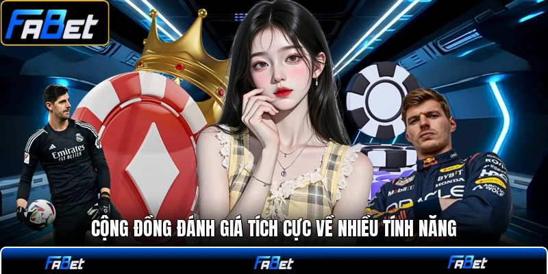Cộng đồng đánh giá tích cực về nhiều tính năng