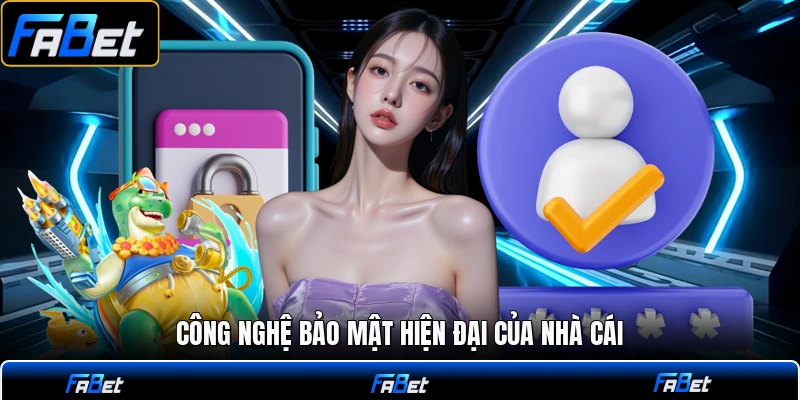 Công nghệ bảo mật hiện đại của nhà cái
