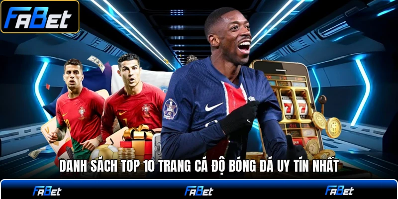 Danh sách top 10 trang cá độ bóng đá uy tín nhất