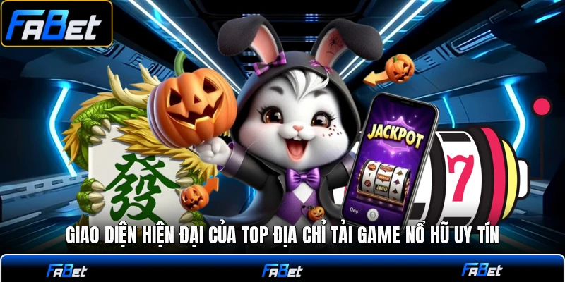 Giao diện hiện đại của top địa chỉ tải game nổ hũ uy tín