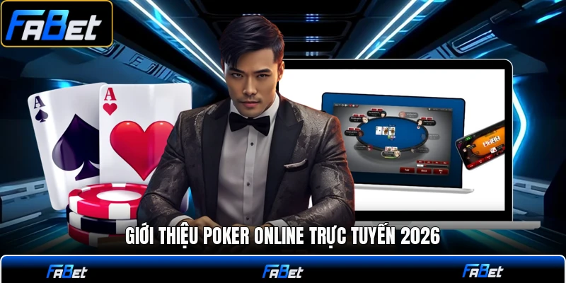Giới thiệu poker online trực tuyến 2026