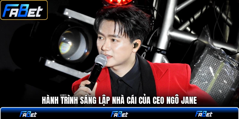 Hành trình sáng lập nhà cái của CEO Ngô Jane
