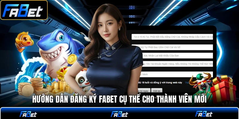 Hướng dẫn đăng ký FABET cụ thể cho thành viên mới