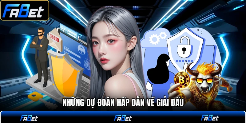 Những dự đoán hấp dẫn về giải đấu