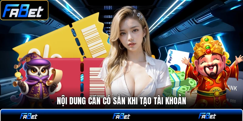 Nội dung cần có sẵn khi tạo tài khoản