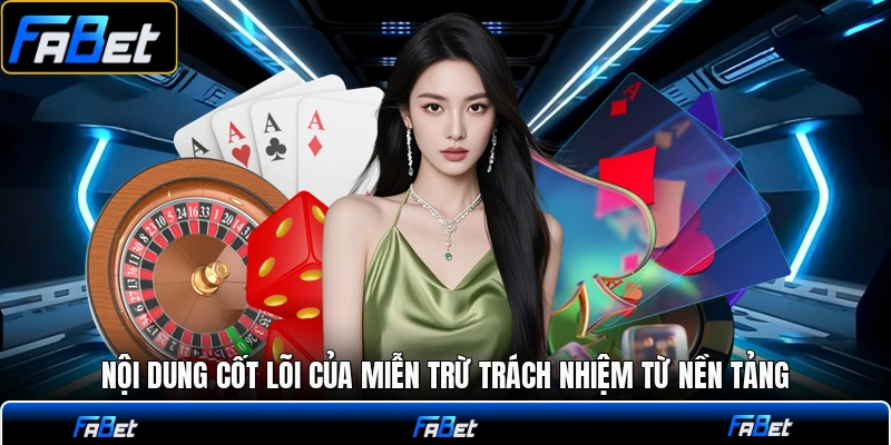 Nội dung cốt lõi của miễn trừ trách nhiệm từ nền tảng
