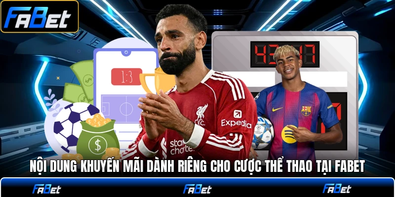 Nội dung khuyến mãi dành riêng cho cược thể thao tại FABET