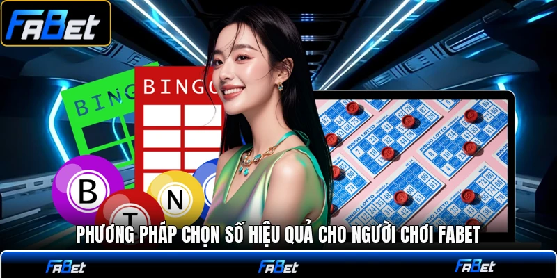 Phương pháp chọn số hiệu quả cho người chơi FABET