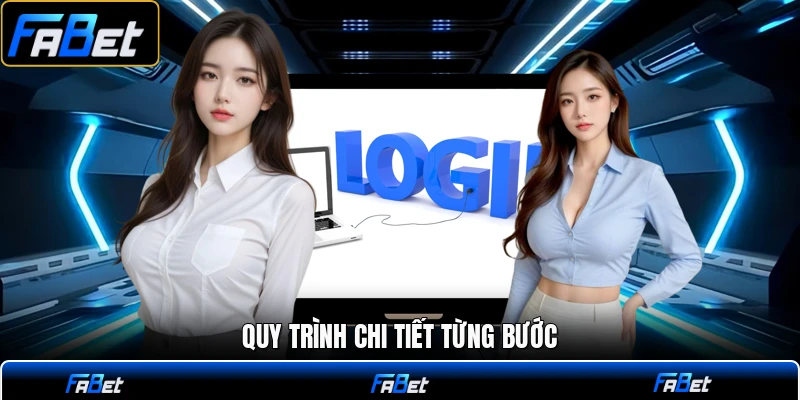 Quy trình chi tiết từng bước