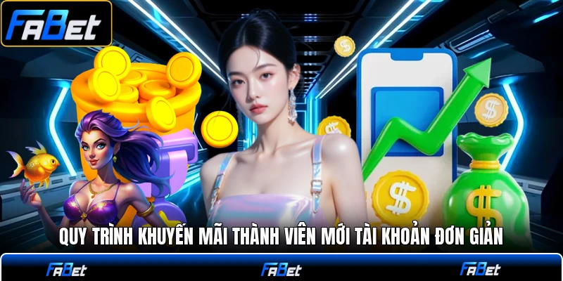 Quy trình khuyến mãi thành viên mới tài khoản đơn giản
