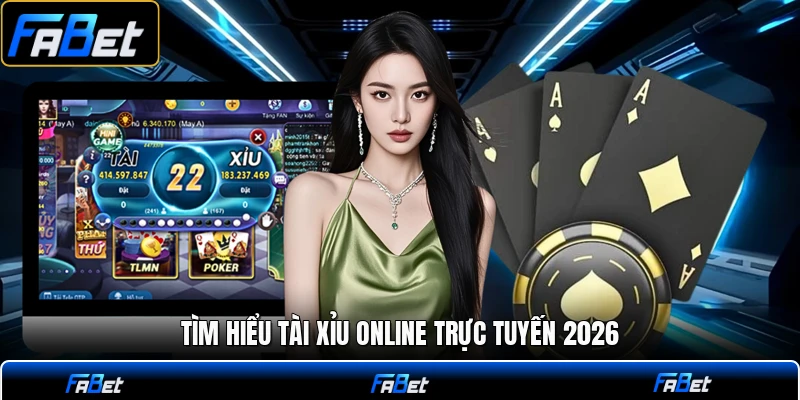 Tìm hiểu tài xỉu online trực tuyến 2026