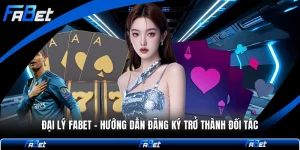 Đại Lý FABET - Hướng Dẫn Đăng Ký Trở Thành Đối Tác
