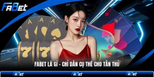 FABET là Gì - Chỉ Dẫn Cụ Thể Cho Tân Thủ