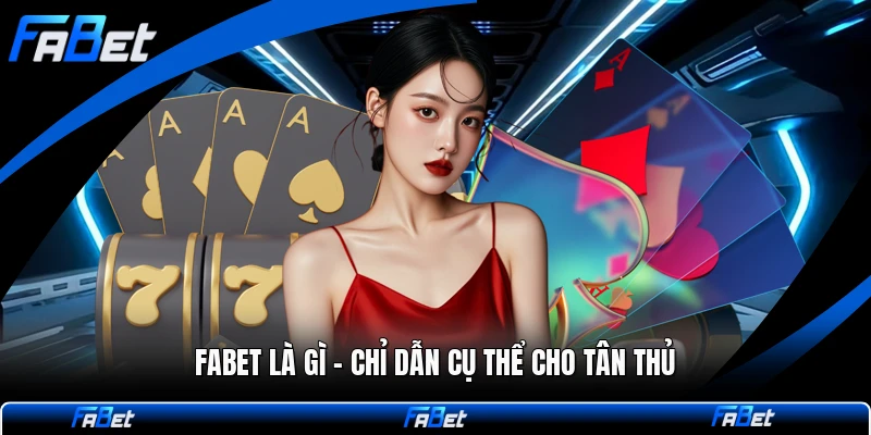 FABET là Gì - Chỉ Dẫn Cụ Thể Cho Tân Thủ