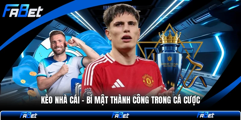 Kèo Nhà Cái - Bí Mật Thành Công Trong Cá Cược