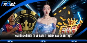 Người Chơi Nói Gì Về FABET - Đánh Giá Chân Thực