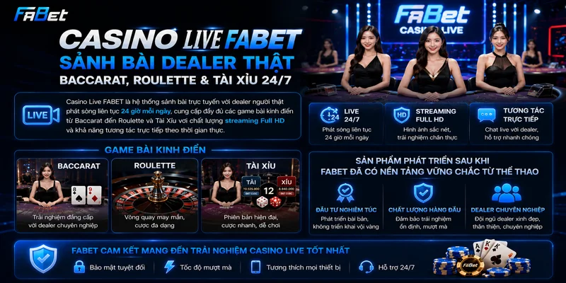 Casino Live FABET – Sảnh Bài Dealer Thật Baccarat, Roulette & Tài Xỉu 24/7